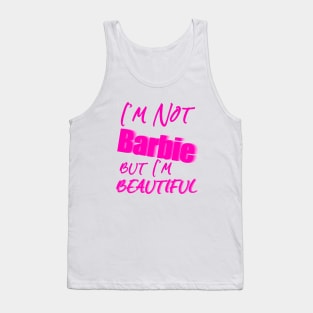 I'm Not Barbie But I'm Beautiful Tank Top